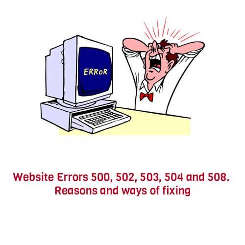 Website Errors 500, 502, 503, 504 and 508. Reasons and fixing